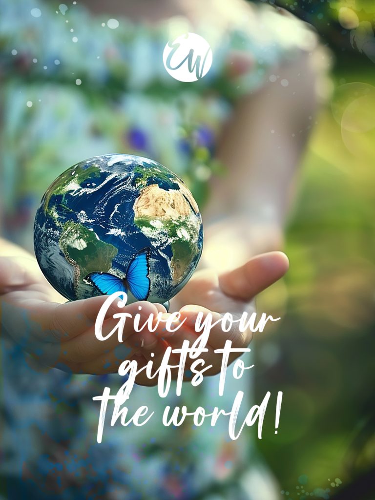 Give your gifts to the world!