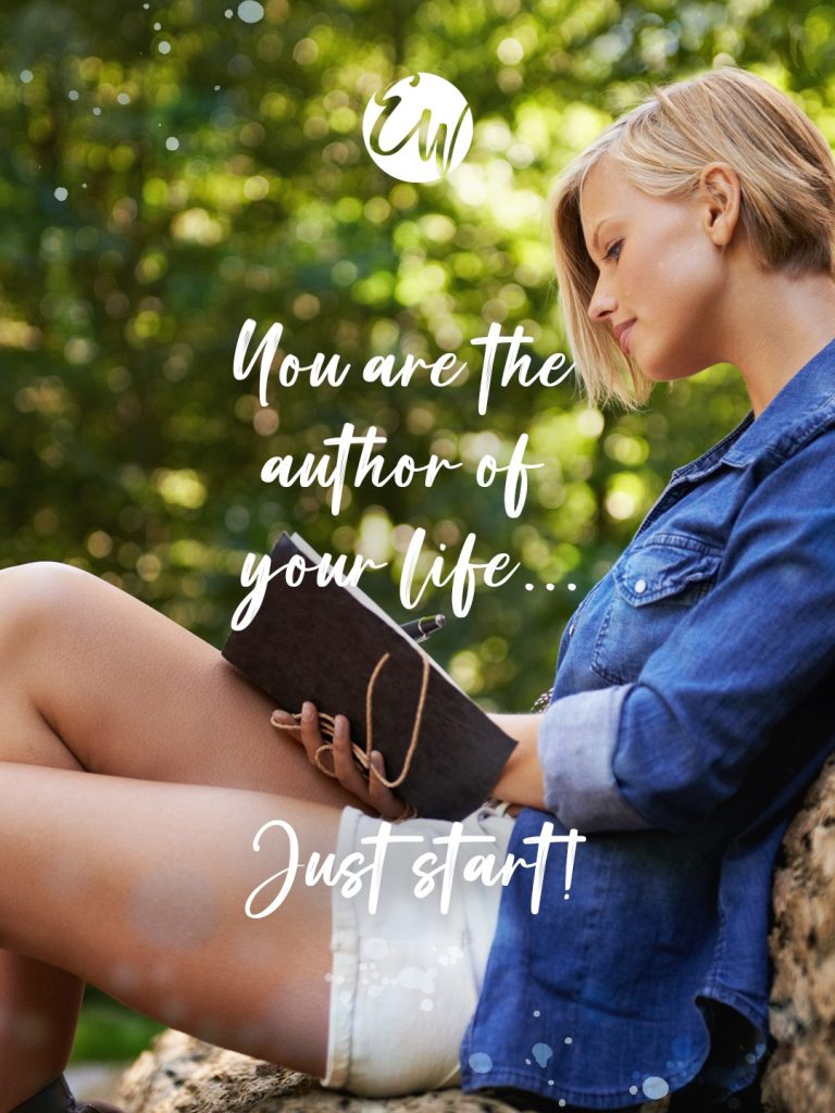 You are the author of your life… Just start!